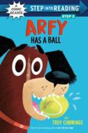Arfy Has a Ball di Troy Cummings edito da RANDOM HOUSE