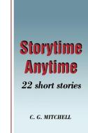 Storytime Anytime di C. G. Mitchell edito da iUniverse
