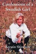 Confessions of a Swedish Girl di Kerstin Shirokow edito da iUniverse