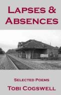 Lapses & Absences di Tobi Cogswell edito da Blue Horse Press