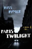 Paris Twilight di Russ Rymer edito da Houghton Mifflin