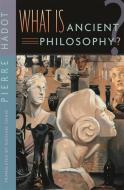 What Is Ancient Philosophy? di Pierre Hadot edito da Harvard University Press