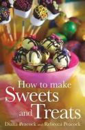 How to Make Sweets and Treats di R. Peacock edito da PAPERBACKSHOP UK IMPORT