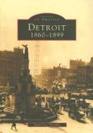 Detroit: 1860-1899 di David Lee Poremba edito da ARCADIA PUB (SC)