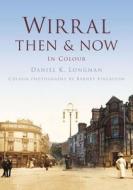 Wirral Then & Now di Daniel K. Longman edito da Pavilion Books