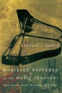 Whatever Happened to the Music Teacher? di Donald J. Savoie edito da McGill-Queen's University Press