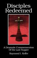 Disciples Redeemed di Raymond I. Keffer edito da C S S Publishing Company