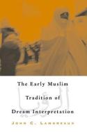 Early Muslim Tradition of Dream Inter di John C. Lamoreaux edito da STATE UNIV OF NEW YORK PR