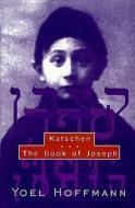 Katschen: & the Book of Joseph di Yoel Hoffmann, David Kriss, Edward A. Levenston edito da NEW DIRECTIONS