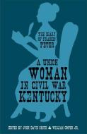 A Union Woman In Civil War Kentucky di Frances Dallam Peter edito da The University Press Of Kentucky