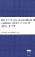 The Inventory of Paintings of Cardinal Pietro Ottoboni (1667-1740) di Edward J. Olszewski edito da Lang, Peter