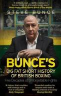 Bunce's Big Fat Short History of British Boxing di Steve Bunce edito da Transworld Publishers Ltd