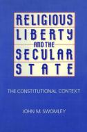 Religious Liberty And The Secular State di John M. Swomley edito da Prometheus Books