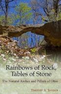 Rainbows of Rock, Tables of Stone di Timothy A. Snyder edito da McDonald & Woodward Publishing