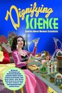 Dignifying Science: Stories about Women Scientists di Jim Ottaviani edito da G T LABS (MI)
