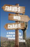 Travels with Charlie di Sol Smith edito da Brave New Genre, Incorporated