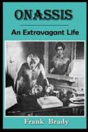Onassis: An Extravagant Life di Frank Brady edito da Nycreative Publishing