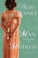 A Man Without a Mistress di Bliss Bennet edito da Bliss Bennet