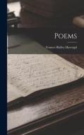 Poems di Frances Ridley Havergal edito da LEGARE STREET PR