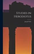 Studies in Herodotus di Joseph Wells edito da LEGARE STREET PR