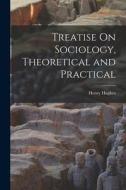 Treatise On Sociology, Theoretical and Practical di Henry Hughes edito da LEGARE STREET PR