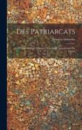 Des Patriarcats: Les Patriarcats Dans L'empire Ottoman Et Spécialement En Égypte di Sésostris Sidarouss edito da LEGARE STREET PR