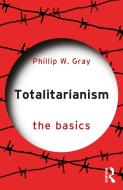 Totalitarianism di Phillip W. Gray edito da Taylor & Francis Ltd