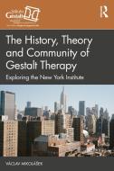The History, Theory And Community Of Gestalt Therapy di Vaclav Mikolasek edito da Taylor & Francis Ltd