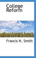 College Reform di Francis Henney Smith edito da Bibliolife