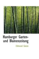 Hamburger Garten- Und Blumenzeitung di Edmund Goeze edito da Bibliolife, Llc