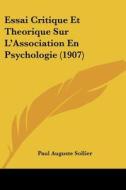 Essai Critique Et Theorique Sur L'Association En Psychologie (1907) di Paul Auguste Sollier edito da Kessinger Publishing