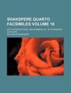 Shakspere Quarto Facsimiles Volume 16; With Introductions, Line-Numbers, &C., by Shakspere Scholars di William Shakespeare edito da Rarebooksclub.com