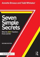 Seven Simple Secrets: What the BEST Teachers Know and Do! di Annette Breaux, Todd Whitaker edito da ROUTLEDGE