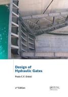 Design of Hydraulic Gates di Paulo C. F. Erbisti, Tara Fenwick, Richard Edwards, Peter H. Sawchuk edito da Taylor & Francis Ltd