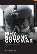 Why Nations Go To War di Mark P. Worrell edito da Taylor & Francis Ltd