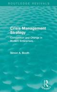 Crisis Management Strategy di Simon A. Booth edito da Taylor & Francis Ltd