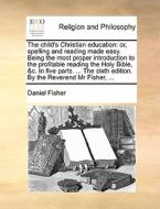 The Child's Christian Education di Daniel Fisher edito da Gale Ecco, Print Editions