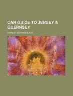 Car Guide To Jersey di Charles Bertram Black edito da Rarebooksclub.com