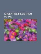 Argentine films (Film Guide) di Books Group edito da Books LLC, Reference Series