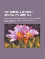 The North American Review Volume 143 di Jared Sparks edito da Rarebooksclub.com