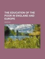 The Education Of The Poor In England And di David Kay edito da Rarebooksclub.com