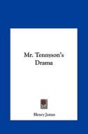Mr. Tennyson's Drama di Henry James edito da Kessinger Publishing