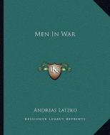 Men in War di Andreas Latzko edito da Kessinger Publishing