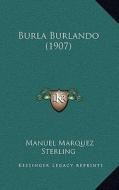 Burla Burlando (1907) di Manuel Marquez Sterling edito da Kessinger Publishing