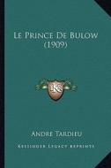 Le Prince de Bulow (1909) di Andre Tardieu edito da Kessinger Publishing