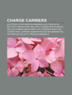 Charge Carriers: Electron, Spontaneous E di Source Wikipedia edito da Books LLC, Wiki Series