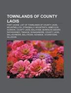 Townlands Of County Laois: Port Laoise, di Source Wikipedia edito da Books LLC, Wiki Series