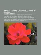 Australian Schools Associations, Australian Tertiary Institutions, Libraries In Australia di Source Wikipedia edito da General Books Llc