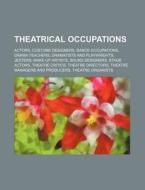Theatrical Occupations: Actors, Costume di Source Wikipedia edito da Books LLC, Wiki Series