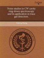 Noise Studies in Cw Cavity Ring-Down Spectroscopy and Its Application in Trace Gas Detection. di Haifeng Huang edito da Proquest, Umi Dissertation Publishing